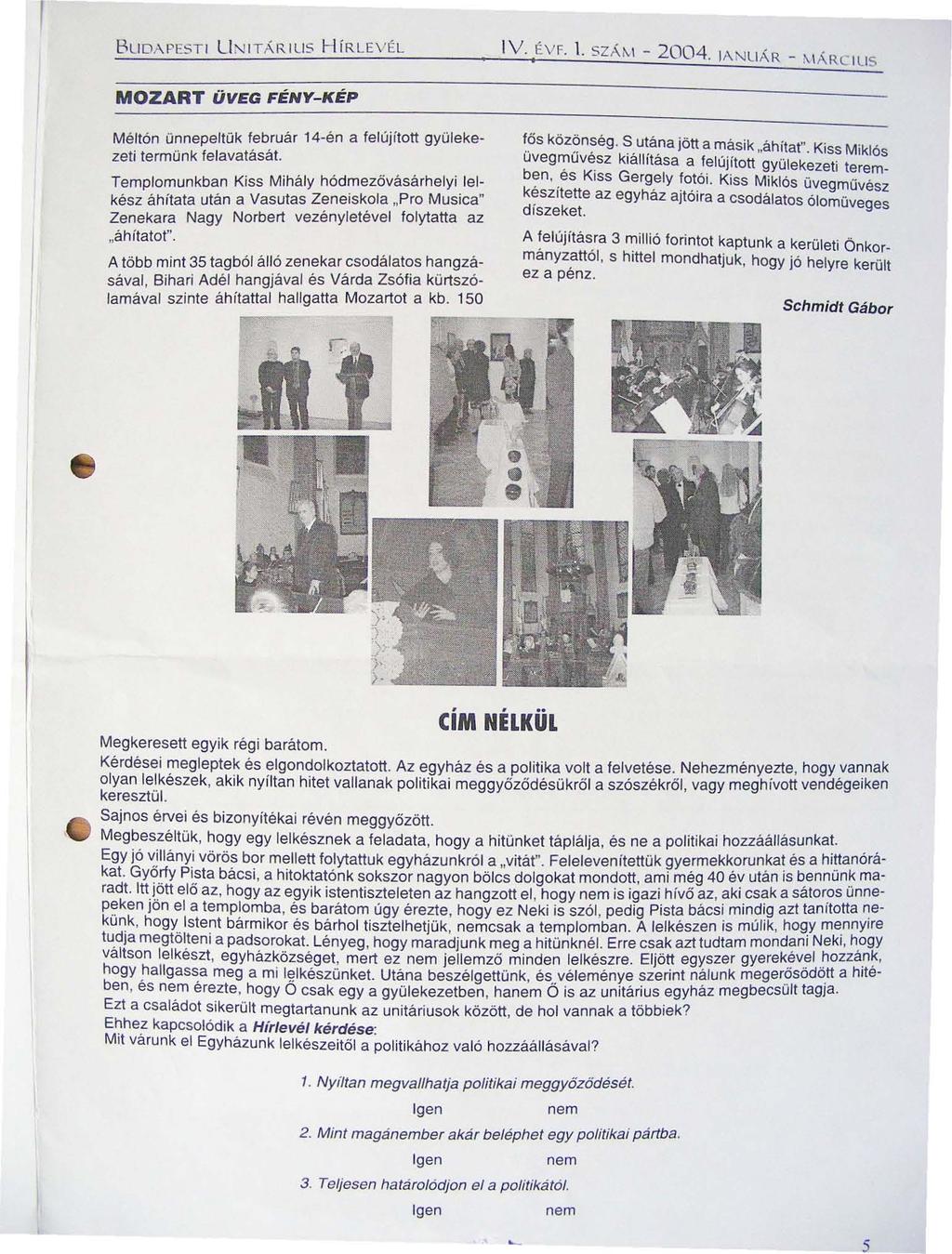 I 1311 DA PEST I L1 N ITARllIS HíRLEVÉL IV ÉVF. 1. szal\.! 2004. IANlIAR ~ I ARC lll 5 MOZART ÜVEG FÉNY KÉP I Méltón ünnepeltük február 14én a felújitott gyülekezeti termünk felavatását.