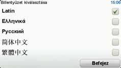 Billentyűzet beállítások A billentyűzetet úticélok megadásához és egy listaelem, például egy ÉP kereséséhez használhatja.