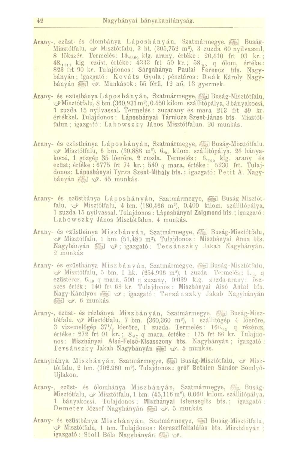 42 Nagybányai bányakapitányság. Arany-, ezüst- és ólombánya Lápos bányán, Szatmármegye, ff \ Buság- Misztótfalu. KP Misztótfalu, 3 bt. (305,752 m 2 ), 3 zúzda 60 nyilvassal, 8 lökszér. Termelés: 14.