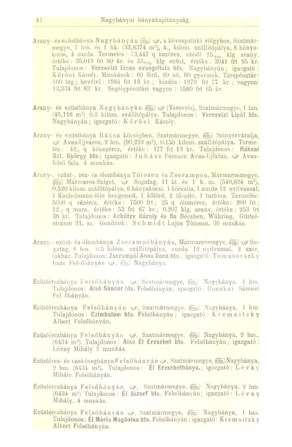 44 Nagybányai bányakapitányság. Arany- és ezüstbánya Nagybányán gjgjü xp t a kövespataki völgyben, Szatmármegye, 7 bm. és 1 hk. (33,8374 nr), 4. 4 kilom. szállitópálya, 8 bányakocsi, 4 zúzda.