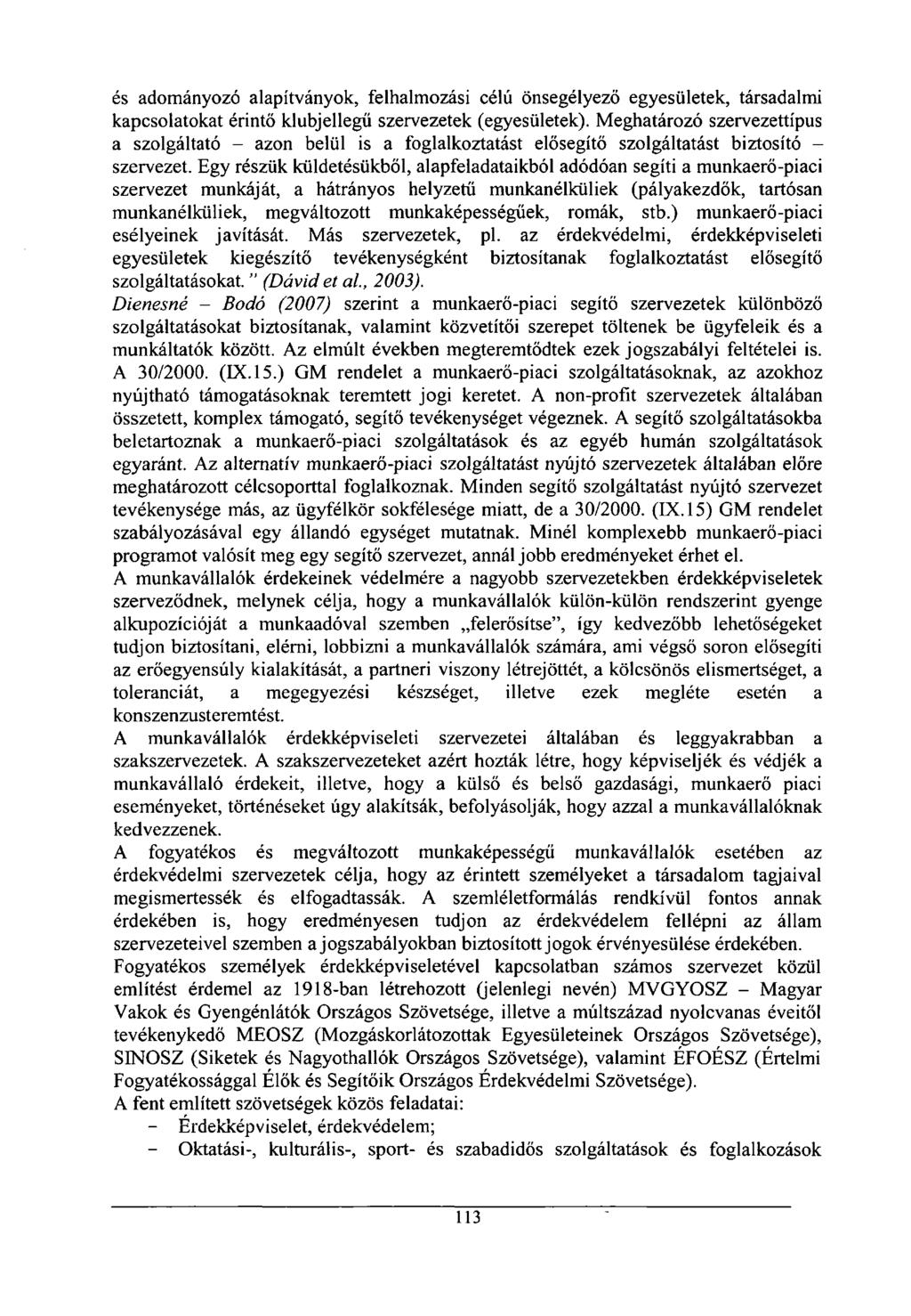 és adományozó alapítványok, felhalmozási célú önsegélyező egyesületek, társadalmi kapcsolatokat érintő klubjellegű szervezetek (egyesületek).