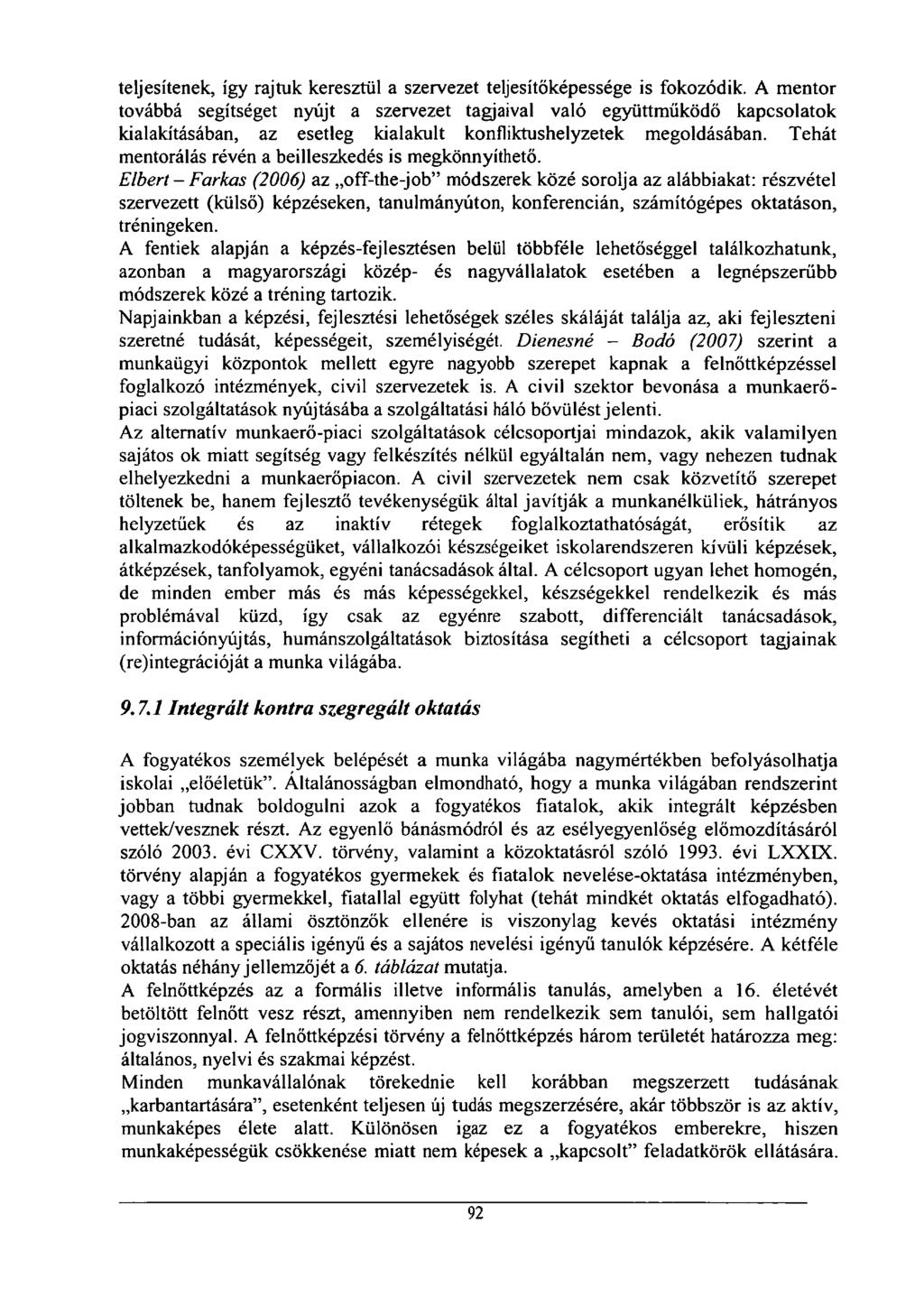 teljesítenek, így rajtuk keresztül a szervezet teljesítőképessége is fokozódik.