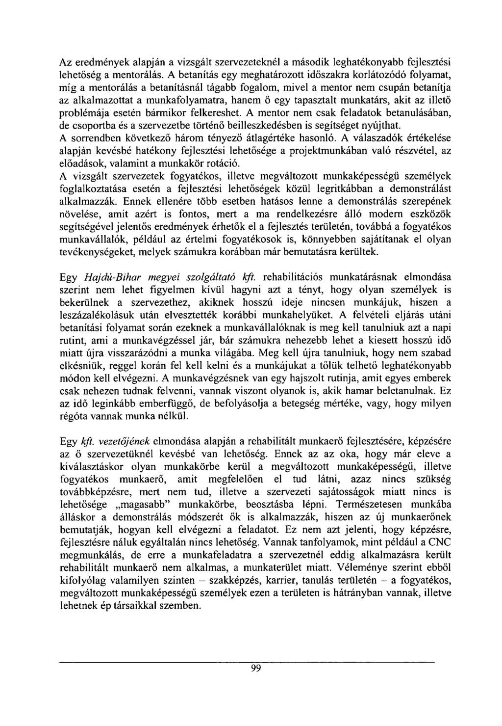 Az eredmények alapján a vizsgált szervezeteknél a második leghatékonyabb fejlesztési lehetőség a mentorálás.