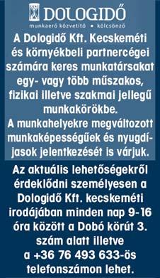 Jelentkezni: +36 70 329 7554 KÖNNYŰ fizikai munkára egyműszakos munkarendbe kolléganőket, varrónőket keresünk Kecskemétre. +36 20 263 8598 GYÁLI gyárba munkatársat keresünk.