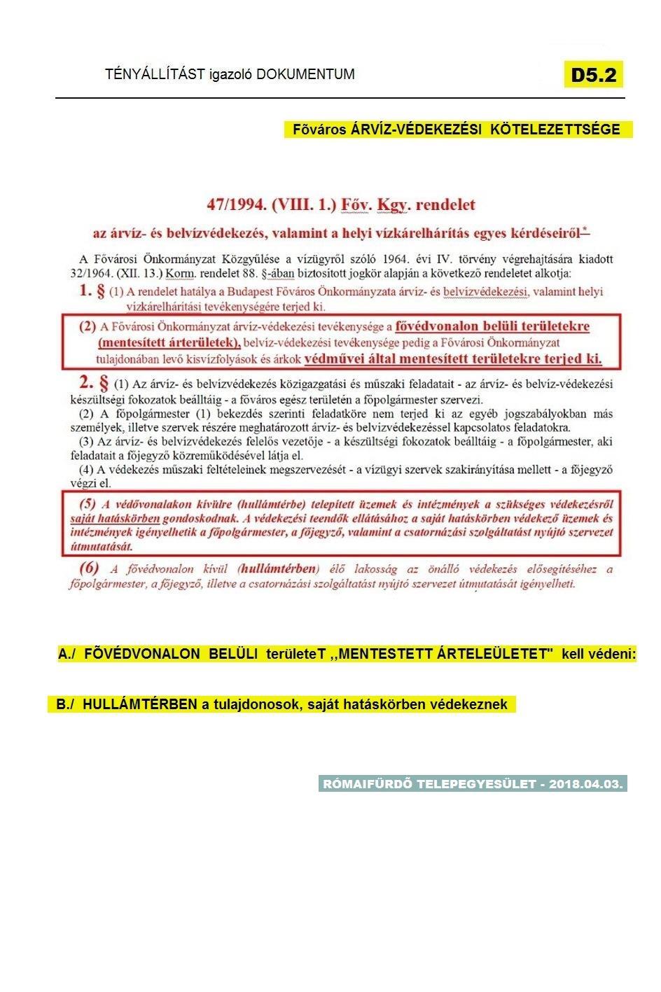 D5.2. A Főváros Közgyűlés rendelete A Római-parti hullámtér jövőkép és megvalósítás A Főváros Közgyűlés RENDELETE szerint az árvízvédelemi kötelezettség a mentesített árterületekre, azaz a