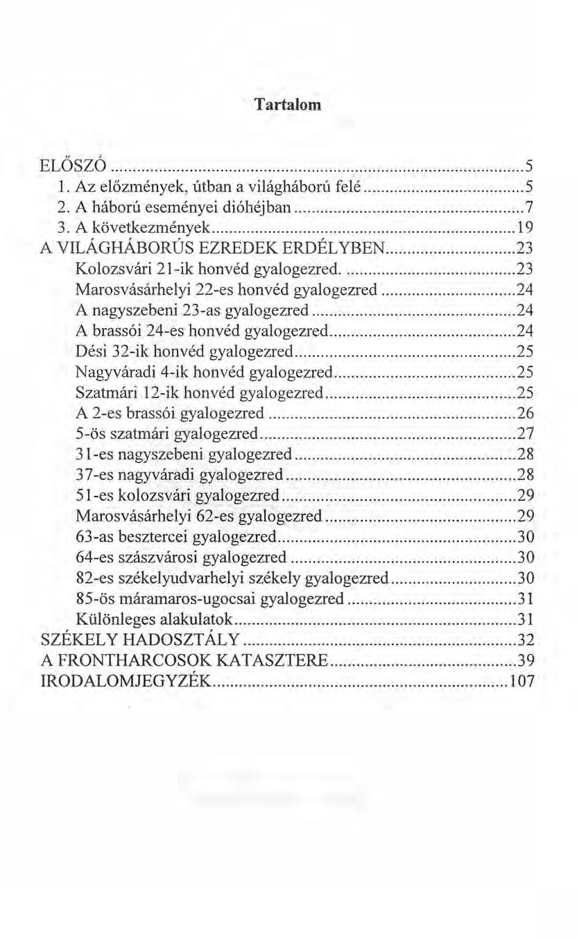 Tartalom ELŐSZÓ 5 1. Az előzmények, útban a világháború felé 5 2. A háború eseményei dióhéj ban 7 3.