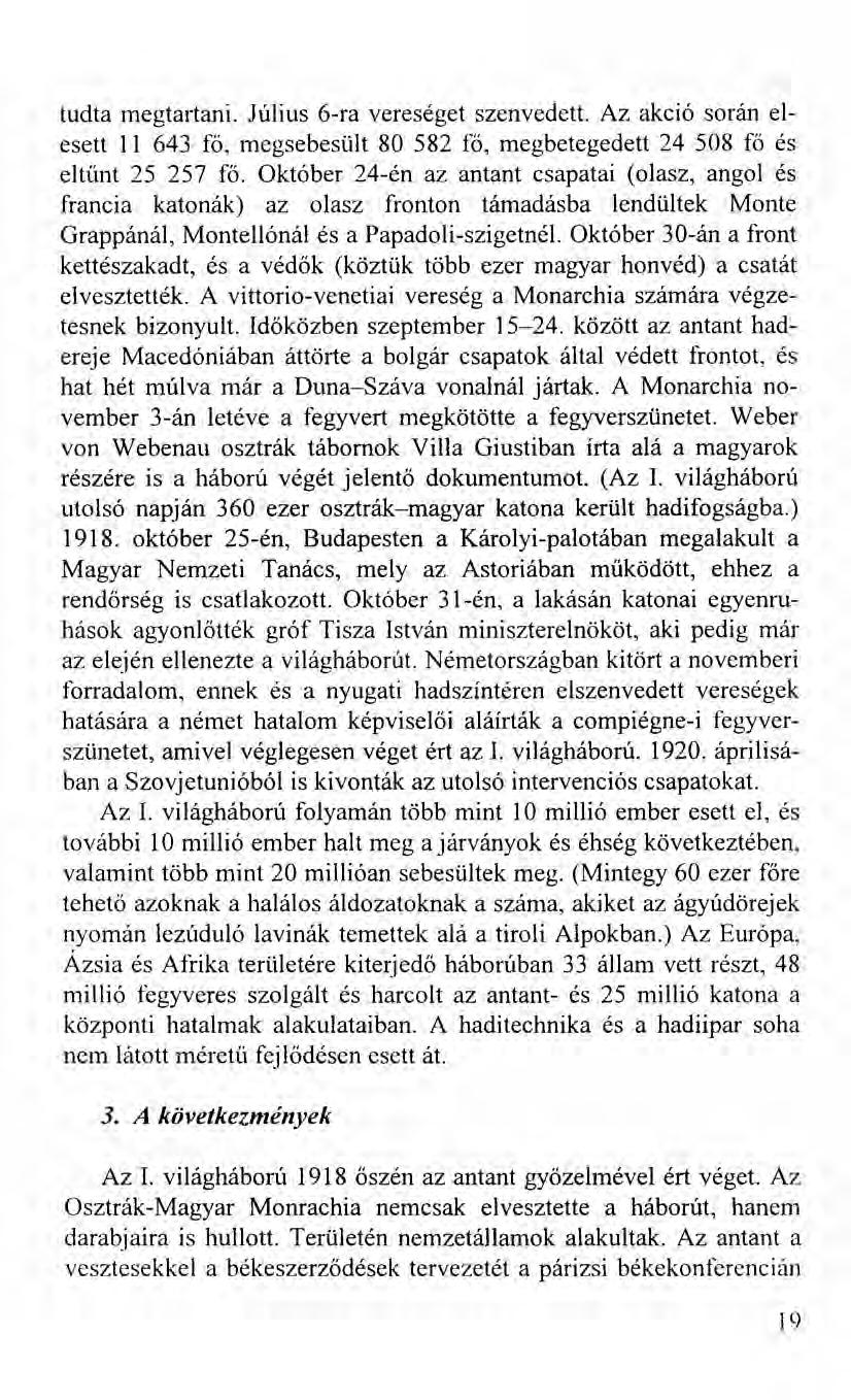 tudta megtartani. Július 6-ra vereséget szenvedett. Az akció során elesett II 643 fő, megsebesült 80 582 fő, megbetegedett 24 508 fő és eltűnt 25 257 fő.