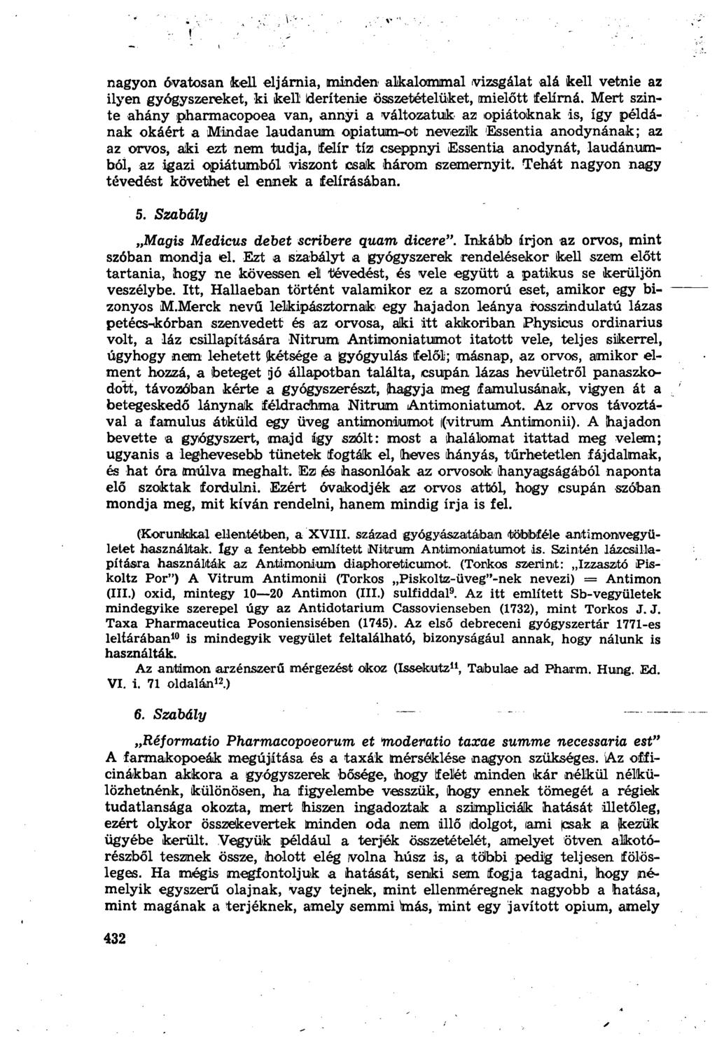 nagyon óvatosan kell eljárnia, minden alkalommal vizsgálat alá kell vetnie az ilyen gyógyszereket, ki kell Iderítenie összetételüket, mielőtt felírná.