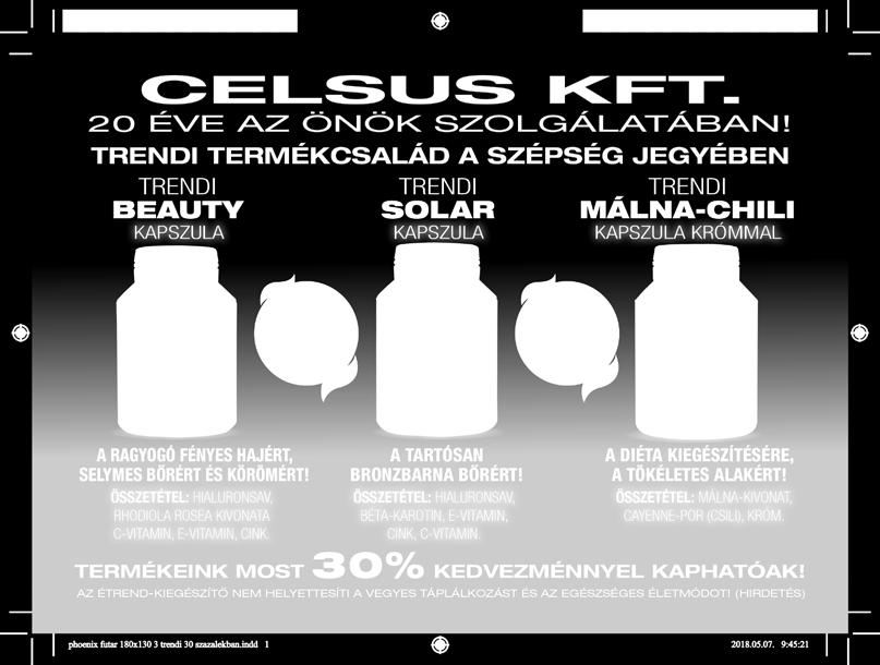 ár (Ft/db) Engedmény % Termék Nettó nagyker.ár (Ft/db) Engedmény % Trendi Solar kapszula 30x 2 807.- 30% Sába Baba fürdető és sampon SLS mentes 100ml 498.