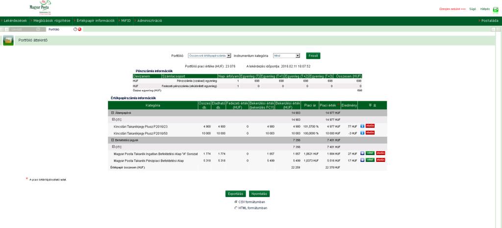 3.1. Lekérdezések 3.1.1. Portfólió áttekintő A menüpontra kattintva megjelenik az ügyfél aktuális pénz- és értékpapír portfólióját bemutató képernyő.