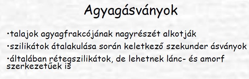 egy részük a kőzetekből öröklött, például agyagos üledékek, márgák, palák