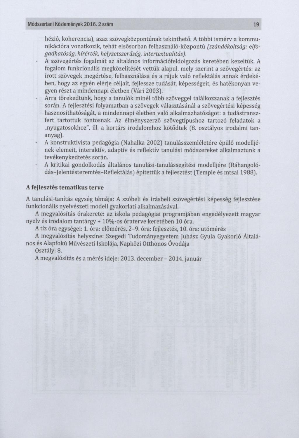 Módszertani Közlemények 2 0 1 6. 2 szám - - - - 19 hézió, koherencia), azaz szövegközpontúnak tekinthető.