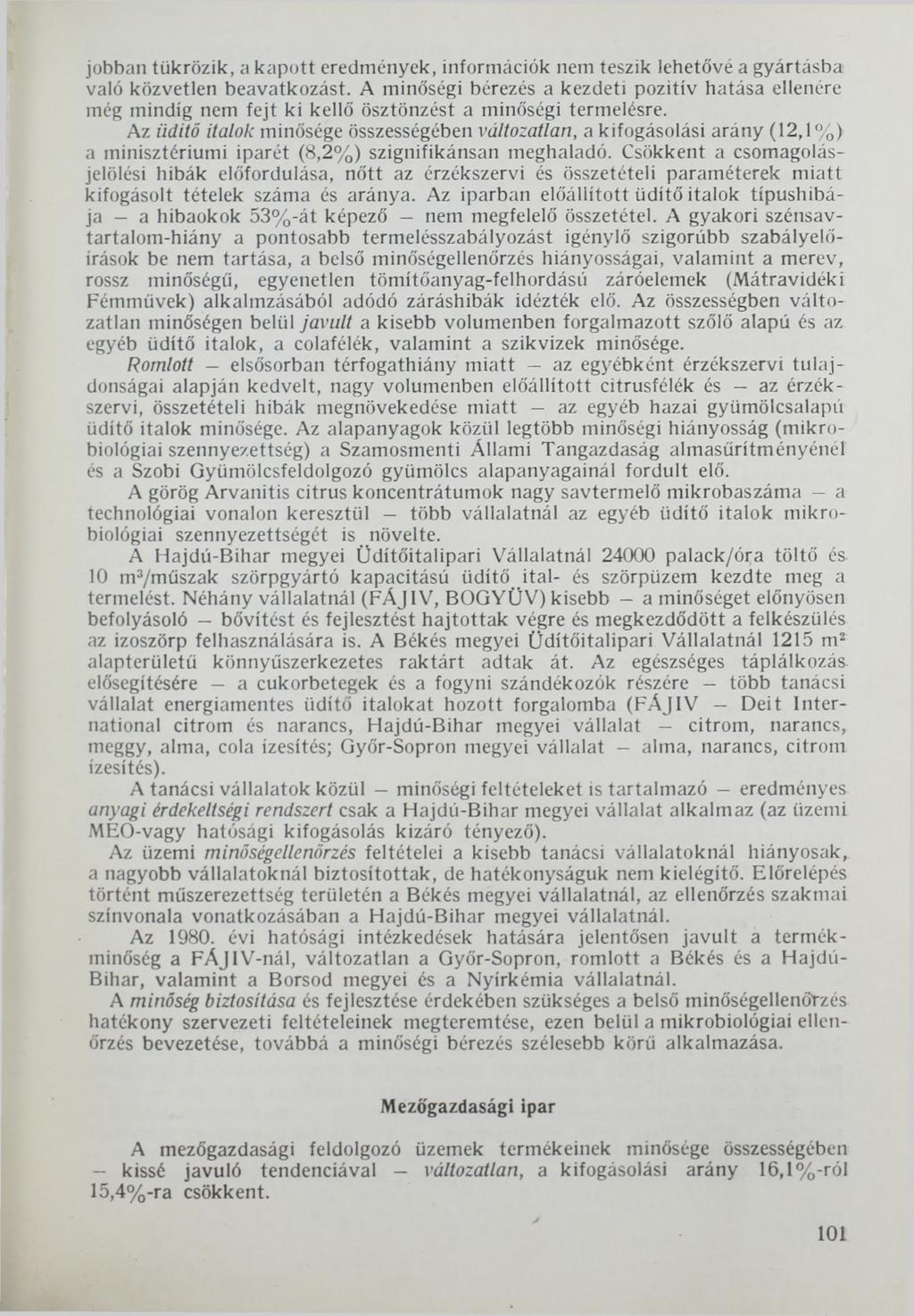 jobban tükrözik, a kapott eredmények, információk nem teszik lehetővé a gyártásba való közvetlen beavatkozást.