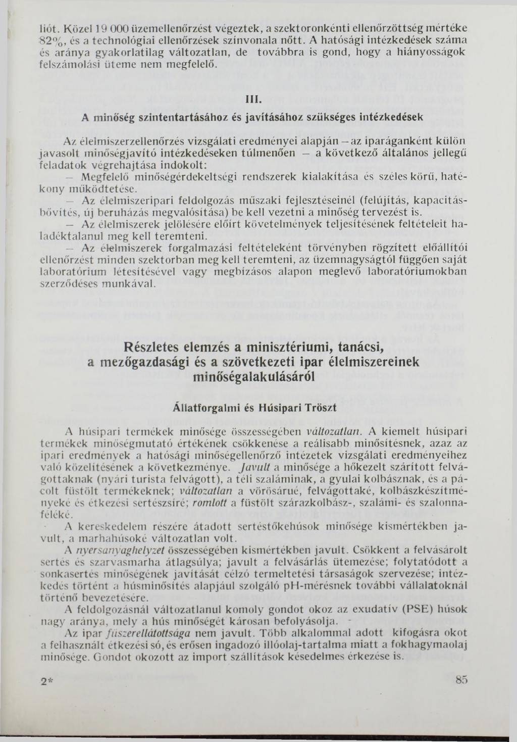 liót. Közel 19 000 üzemel lenőrzést végeztek, a szektoronkénti ellenőrzöttség mértéke 82%, és a technológiai ellenőrzések színvonala nőtt.
