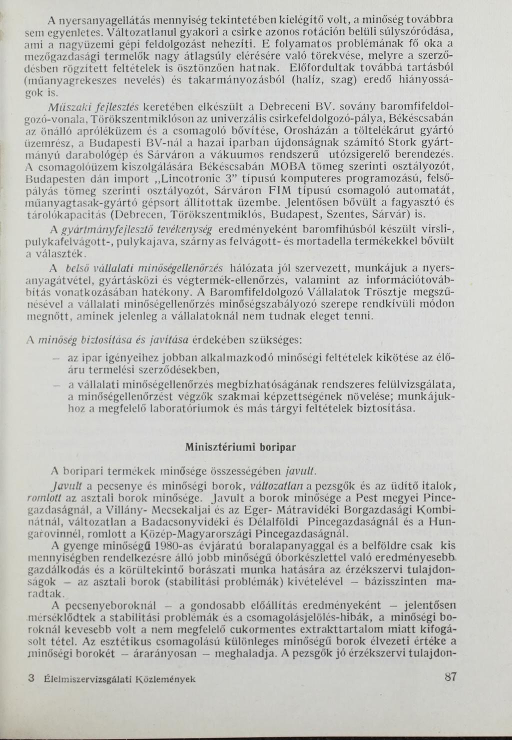 A nyersanyagellátás mennyiség tekintetében kielégítő volt, a minőség továbbra sem egyenletes.