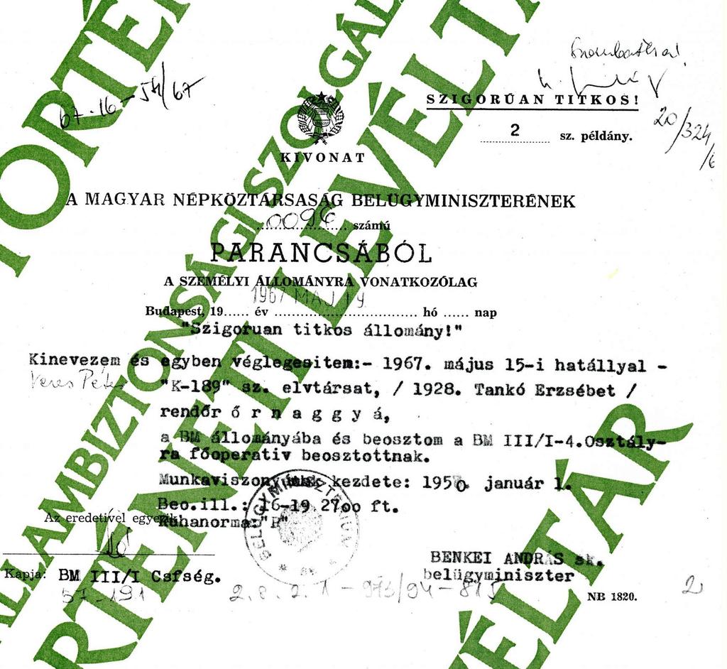 A belügyminiszter kinevezési parancsa Ez 1956 elején történt, amikor a Külkereskedelmi Minisztériumban tévesen hozzá került a III/I csoportfőnökség egyik külföldön működő titkos munkatársának