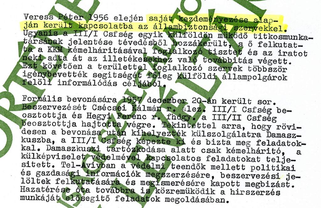 Saját maga kezdeményezte a kapcsolatot az állambiztonsági szervekkel Tekintettel arra, hogy beszervezése után hamarosan kihelyezték külszolgálatra Damaszkuszba (1958-60), a III/I csoportfőnökség