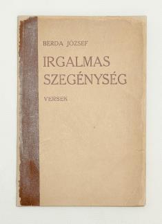 BUDAI KÖNYVÁRVERÉS 17. BERDA JÓZSEF: Irgalmas szegénység. Versek (Újpest), [1931.] [Szerző] (RitterJenő Nyomdai Műintézete). Első kiadás! Dedikált! A verzón Darvas Szilárd ex librisével!