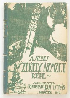 BUDAI KÖNYVÁRVERÉS 384. RUGONFALVI KISS ISTVÁN: A Nemes Székely Nemzet képe. 1 3. kötet. (Teljes) Szerkeszti:. (A III. kötetben a cím: Székely seregszemle.) Debrecen, 1939 1940.