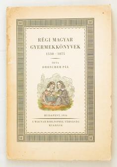 [SZENTKÚTY] DRESCHER PÁL: Régi magyar gyermekkönyvek 1538 1875. Bp., 1934. Magyar Bibliophil Társaság (Kner Izidor ny.). 133 p., 1 sztl. lev., 14 t. (ebből 11 színes). Számozott! 400-ból ez a 294.