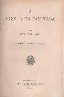 474. ÖTVÖS BALÁZS: A vizsla és tanítása. Bársony István előszavával Bp., 1924. Franklin-Társulat. 152 p. Szövegközti képekkel gazdagon illusztrálva.