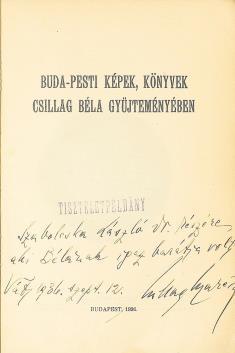 BUDAPEST 31. BUDA-PESTI képek, könyvek Csillag Béla gyűjteményében Bp., 1936. (Csillag Endre Márton). Dedikált! 46 p. Fűzve, kiadói papírborítóban. 200 mm.
