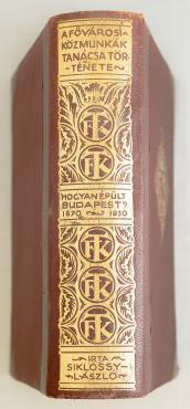 BUDAPEST 39. SIKLÓSSY LÁSZLÓ: Hogyan épült Budapest? (1870 1930). A Fővárosi Közmunkák Tanácsa története (Rakovszky Iván előszavával.) Bp., 1931. Fővárosi Közmunkák Tanácsa (Athenaeum ny.) 623 p.