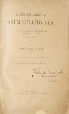 BUDAI KÖNYVÁRVERÉS 50. DOMANOVSZKY SÁNDOR: A szepesi városok árúmegállító-joga. Lőcse és Késmárk küzdelme az árúmegállításért 1358 1570. Oklevéltárral és egy térképmelléklettel Bp., 1922.