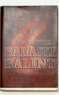 BUDAI KÖNYVÁRVERÉS 53. ECKHARDT SÁNDOR: Az ismeretlen Balassi Bálint Bp., 1943. Magyar Szemle Társaság. 313 p., 8 t. (kétoldalas képek), 1 sztl.