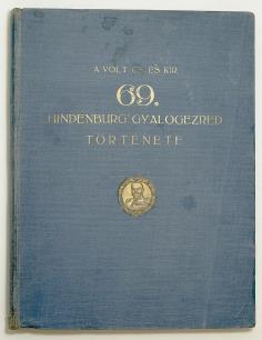 Hindenburg vezértábornagy nevét viselő gyalogezred története (1910 18.) és világháborus emlékalbuma Szerkeszette: Crettier Ferenc. Cegléd, 1937.