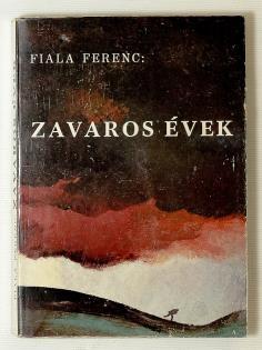 BUDAI KÖNYVÁRVERÉS 101. FIALA FERENC: Zavaros évek München, 1976. Mikes Kelemen Kör. 287 p. Harmadik kiadás.