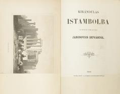 FÖLDRAJZ, ÚTLEÍRÁS, ÚTIKÖNYVEK 106. JANCSOVICS ISTVÁN: Kirándulás Istanbolba az 1863-dik év april havában Pest, 1864. Landerer és Heckenast. 1 t., 121 p., 15 t. (acélmetszet; Chapny).