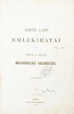 HADTUDOMÁNY, HADTÖRTÉNET (MILITÁRIA) HADTUDOMÁNY, HADTÖRTÉNET (MILITÁRIA) 135. ASBÓTH LAJOS: emlékiratai az 1848-iki és 1849-iki magyarországi hadjáratból. 1 2. kötet.