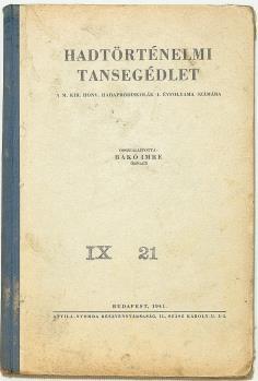 Néhány levél kissé foltos, ettől eltekintve jó állapotú példány. 1 136. BAKÓ IMRE: Hadtörténelmi tansegédlet. A M. Kir. Honv. Hadapródiskolák I. évfolyama számára Bp., 1941.