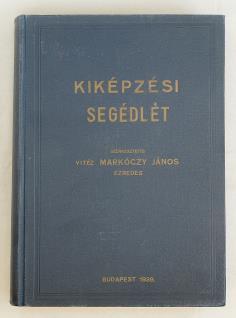 A két kötet egységes, kiadói, aranyozott egészvászon kötésben. 265 mm. Szép példány. 10 000 Ft 141. MARKÓCZY JÁNOS: Kiképzési segédlet. Gyalogság és kerékpárosok részére.
