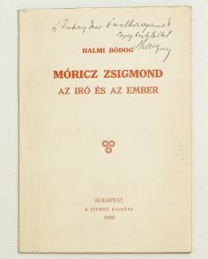 Kifogástalan állapotú példány. Ritka! 14 000 Ft 47 147. HALMI BÓDOG: Móricz Zsigmond az iró és az ember Bp., 1930. Szerző (Neuwald Illés Utódai Könyvnyomda).