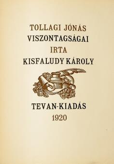 ILLUSZTRÁLT KÖNYVEK, GRAFIKA 175. KISFALUDY KÁROLY: Tollagi Jónás viszontagságai. Kolozsváry Sándor fametszeteivel (Békéscsaba), 1920. Tevan. 3 sztl. lev., 68 p., 1 sztl. lev. /Tevan-amatőr sorozat.