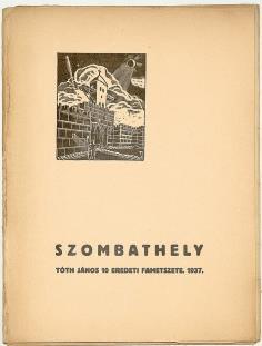 ILLUSZTRÁLT KÖNYVEK, GRAFIKA 193. TÓTH JÁNOS: Szombathely. 10 eredeti fametszete 1937. Szombathely, 1937. Martineum nyomda. 1 t. (címlap) 12 t. eredeti fametszet, eredeti fadúcokról. Számozott!