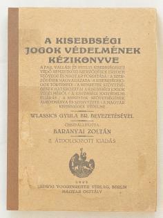 JOGTUDOMÁNY, JOGTÖRTÉNET JOGTUDOMÁNY, JOGTÖRTÉNET 200. BARANYAI ZOLTÁN: A kisebbségi jogok védelmének kézikönyve Wlassics Gyula br. bevezetésével. Összeállította. II. átdolgozott kiadás. Berlin, 1925.