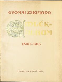 Kiadói, aranyozott, bordázott gerincű félbőr kötésben, márványozott lapszélekkel. 225 mm. Jó állapotú példány. 202. GYOMAI ZSIGMOND: Emlékalbum. 1890 1915 Bp., 1915. (Szerző-Franklin-Társulat ny.
