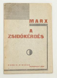 JUDAIKA 231. MARX, (KARL): A zsidókérdés Előszót írták: Ujvári László és Imre. Bevezető tanulmányt írta: Franz Mehring. Bp., 1934. Phőnix. 64 p.