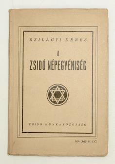 JUDAIKA 245. SZILÁGYI DÉNES: A zsidó népegyéniség Bp., 1943. Zsidó Munkaközösség. 110 p., 2 t. (fényképek, rajzok). /Értekezések a zsidóságtudomány köréből.