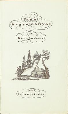 Fűzve, kiadói papírborítóban. Lévay Haiman: 1.564. 208 mm. Szép példány. 3 000 Ft 252. KÁRMÁN JÓZSEF: Fanni hagyományai (Békéscsaba), 1916. Tevan. 72 p., 1 sztl. lev. /Tevan amatőr-sorozat 3.