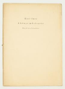 Korabeli, aranyozott gerincű, vaknyomásos egészvászon kötésben, márványozott lapszélekkel. 268 mm. Jó állapotú példány. 272. KNER IMRE: A könyv művészete. Rádióelőadás (Gyoma, 1940.