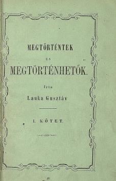 V, 1 sztl. lev., 635 p. Dedikált! Tiszteletpéldány a Szerzőtől Korabeli, aranyozott gerincű félvászon kötésben. 232 mm. Jó állapotú példány. 285. LAUKA GUSZTÁV: Megtörténtek és megtörténhetők.