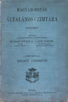BUDAI KÖNYVÁRVERÉS 301. MAGYARORSZÁG általános czimtára. (Folyóirat). Szerkesztik Nagy Ignácz és Kapus Sámuel. I. kötet tartalma: Szilágy vármegye. Bp., é.n., Magyarország általános czimtára.