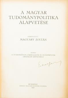 BUDAI KÖNYVÁRVERÉS 305. MAGYARY ZOLTÁN (szerk.): A magyar tudománypolitika alapvetése Bp., 1927. A Tudományos Társulatok és Intézmények Országos Szövetsége Király Magyar Egyetemi Nyomda. VIII, 628 p.