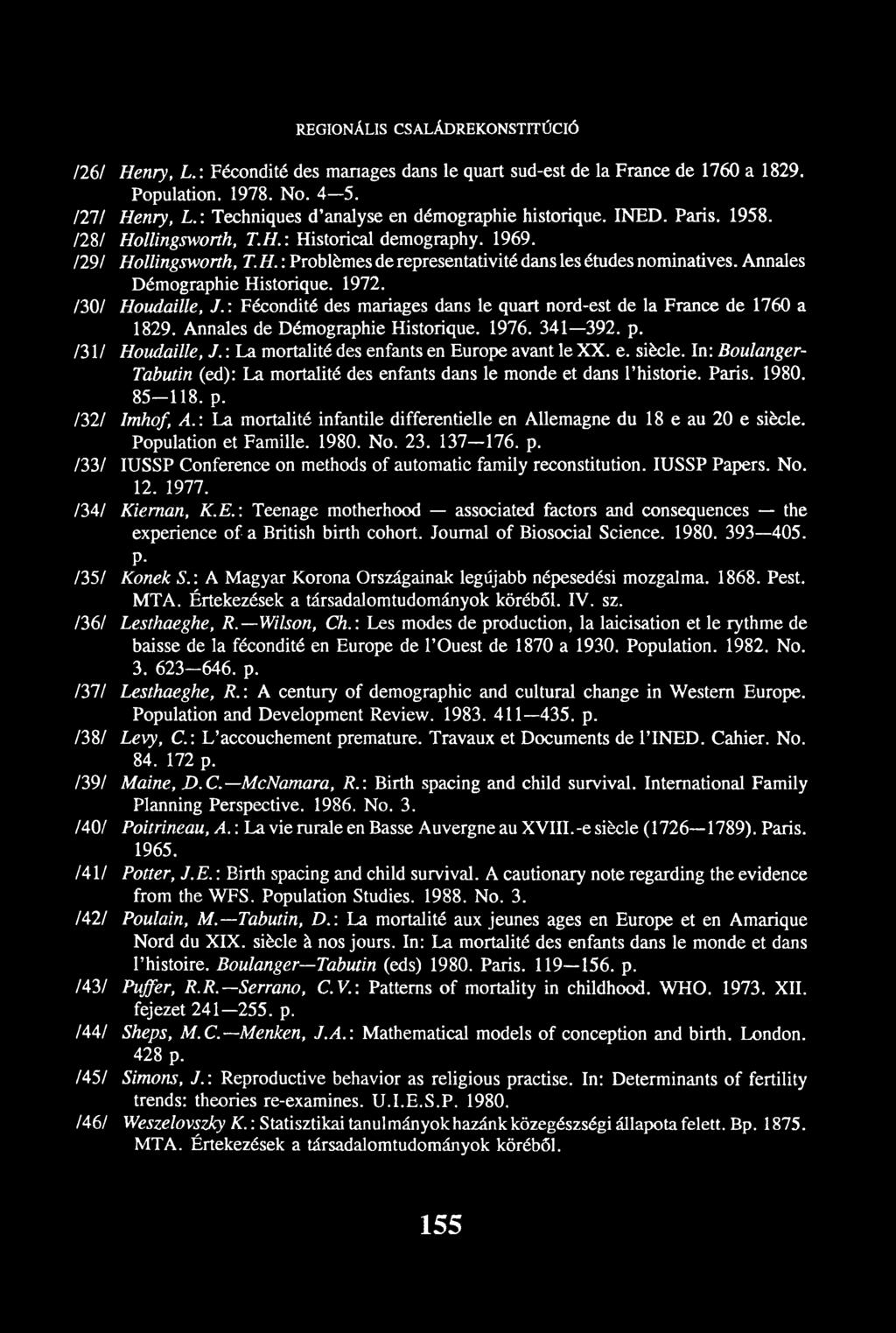 Annales Démographie Historique. 1972. /30/ Houdaille, J.: Fécondité des mariages dans le quart nord-est de la France de 1760 a 1829. Annales de Démographie Historique. 1976. 341 392. p.