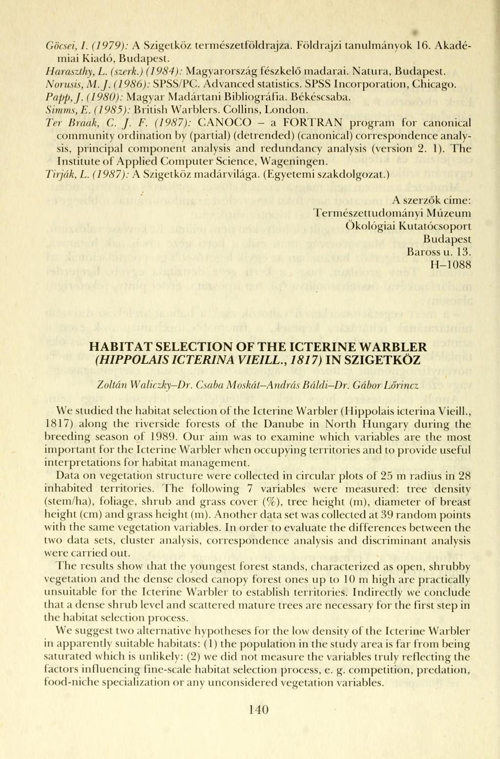 Göcsei, I. (1979): A Szigetköz természetföldrajza. Földrajzi tanulmányok 16. Akadémiai Kiadó, Budapest. Haraszthy, L. (szerk.) (1984): Magyarország fészkelő madarai. Natura, Budapest. Norusis, M.J.