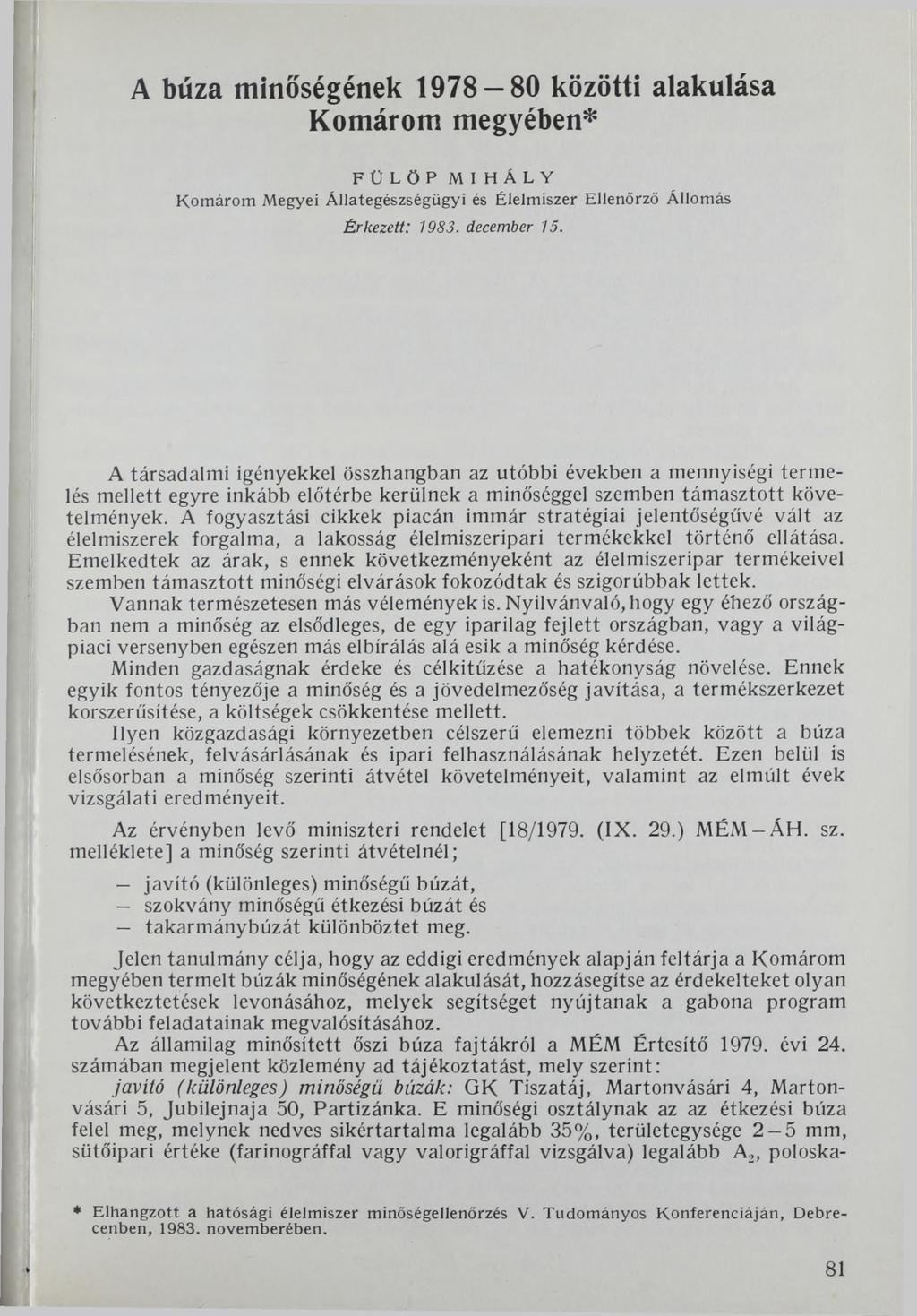 A búza minőségének 1978 80 közötti alakulása Komárom megyében* FÜLÖP MIHÁLY K om árom Megyei Állategészségügyi és Élelmiszer Ellenőrző Állomás Érkezett: 1983. december 13.